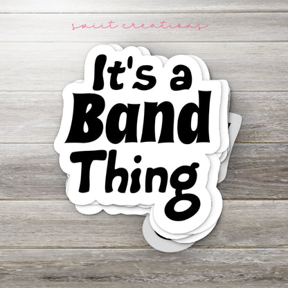 It's a Band Thing Sticker SS318 - Swiit Creations