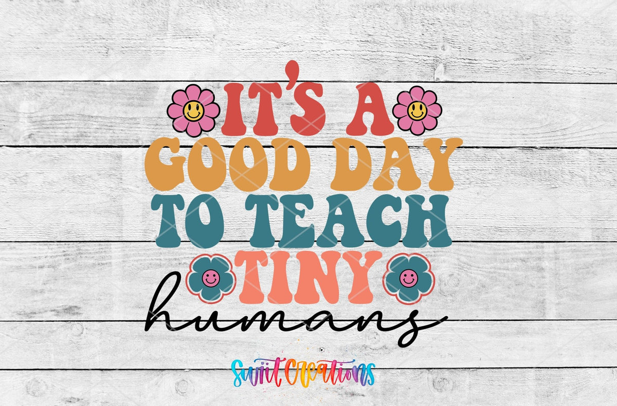 It’s A Good Day To Teach Tiny Humans UV DTF Decal | Teacher Tumbler Wrap | UV793 - Swiit Creations