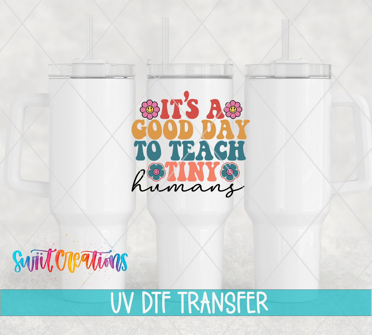 It’s A Good Day To Teach Tiny Humans UV DTF Decal | Teacher Tumbler Wrap | UV793 - Swiit Creations