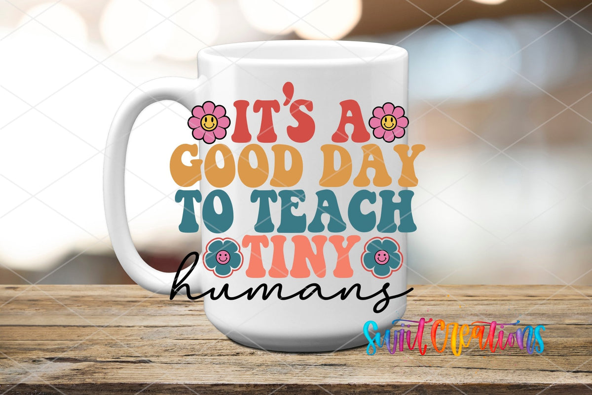 It’s A Good Day To Teach Tiny Humans UV DTF Decal | Teacher Tumbler Wrap | UV793 - Swiit Creations