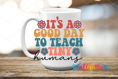 It’s A Good Day To Teach Tiny Humans UV DTF Decal | Teacher Tumbler Wrap | UV793 - Swiit Creations