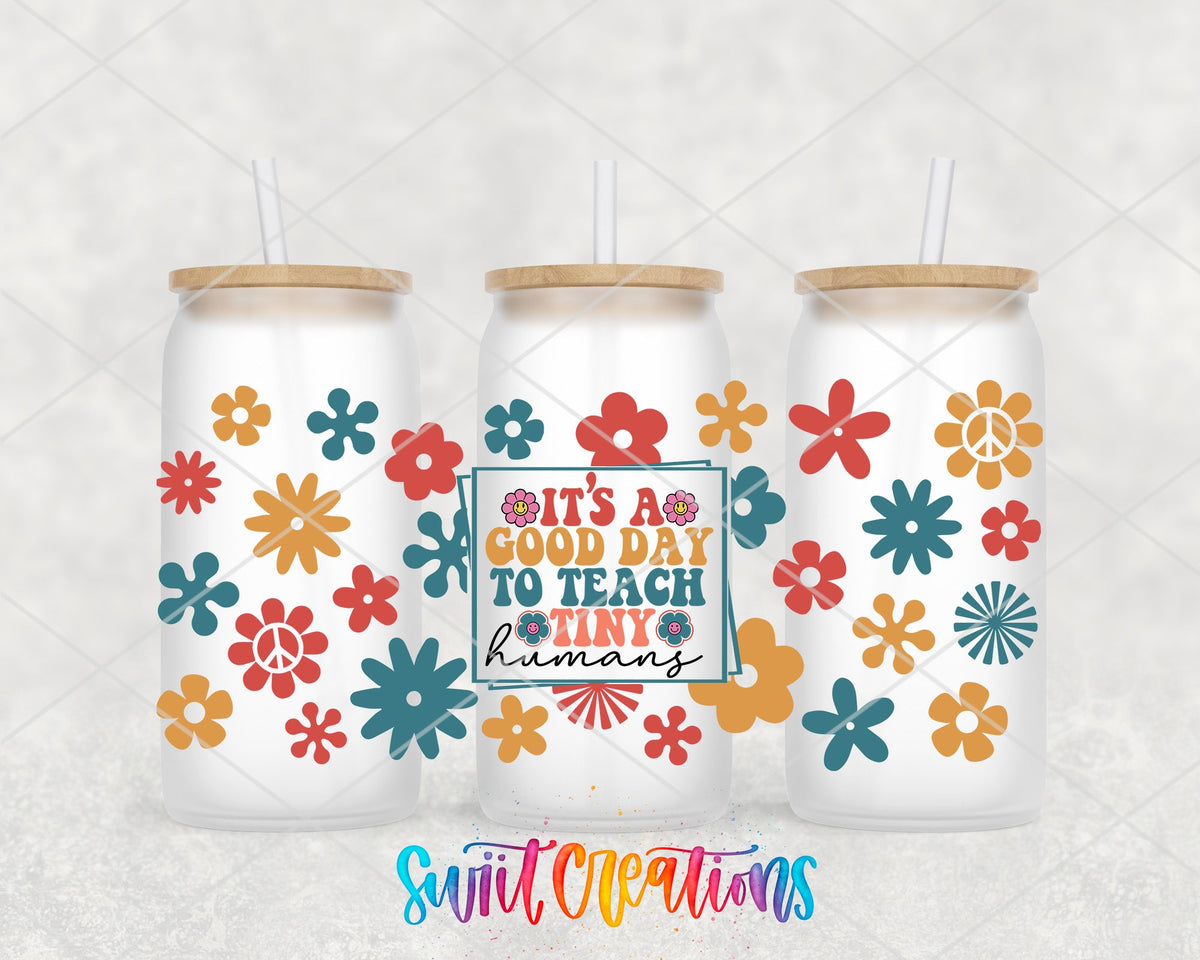 It’s A Good Day To Teach Tiny Humans UV DTF Transfer Tumbler Wrap | Retro Floral Teacher Cup Decal | DTF201 - Swiit Creations