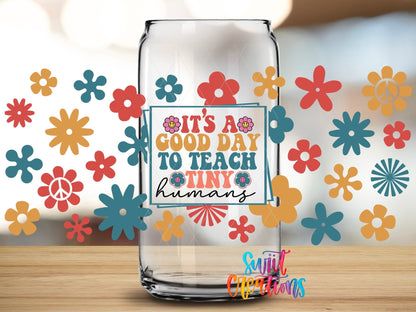 It’s A Good Day To Teach Tiny Humans UV DTF Transfer Tumbler Wrap | Retro Floral Teacher Cup Decal | DTF201 - Swiit Creations