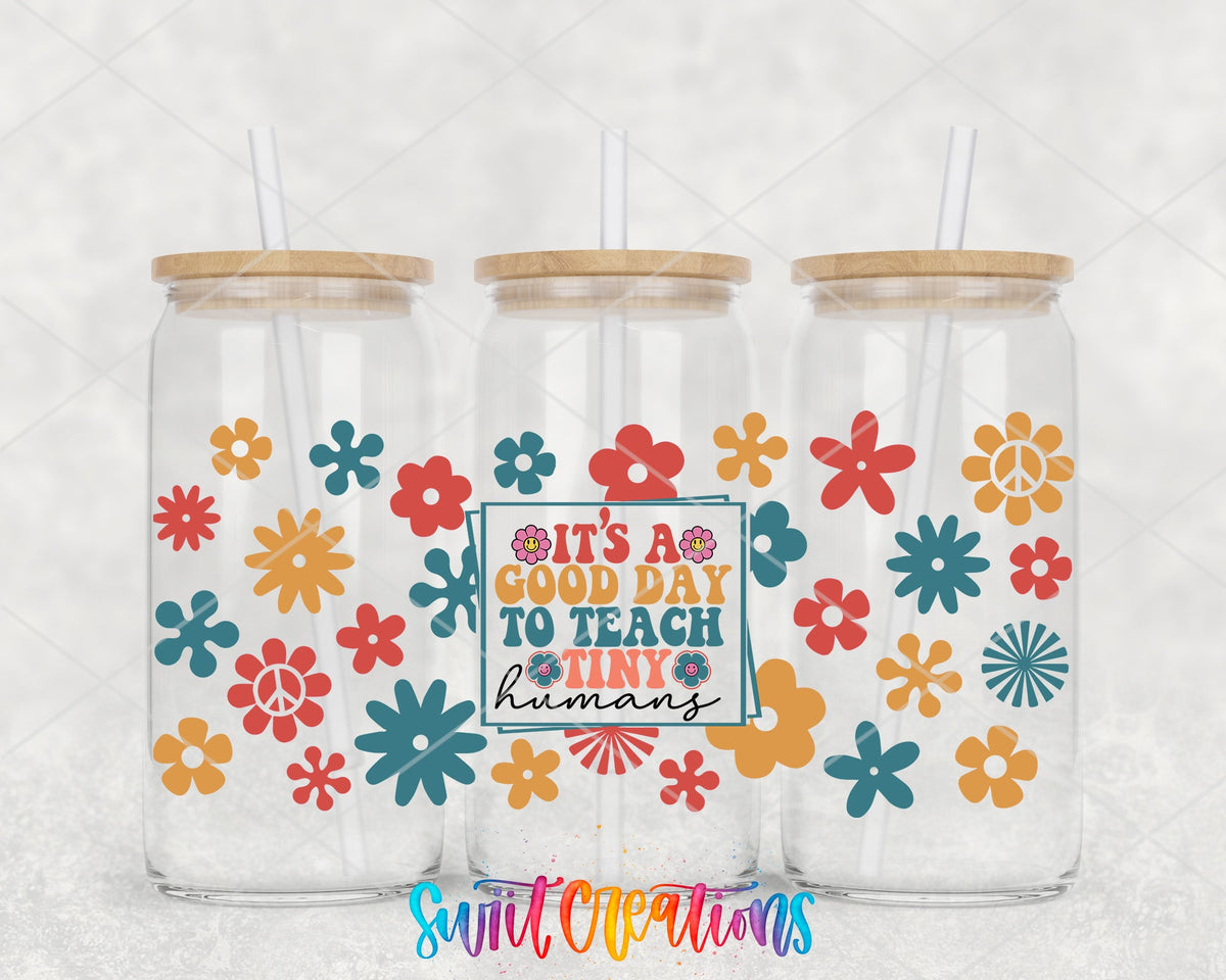 It’s A Good Day To Teach Tiny Humans UV DTF Transfer Tumbler Wrap | Retro Floral Teacher Cup Decal | DTF201 - Swiit Creations