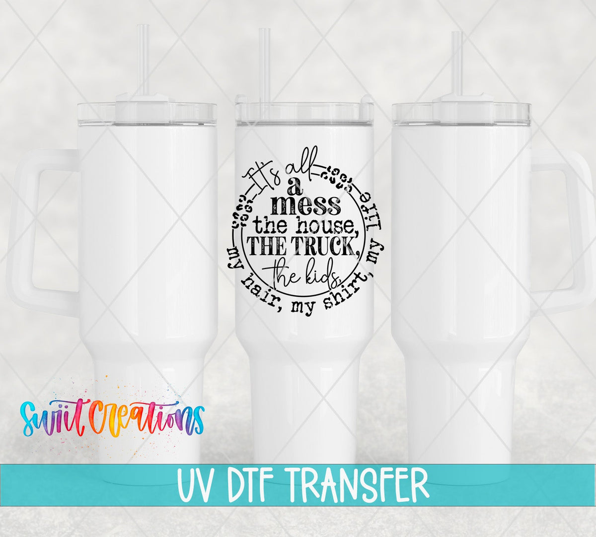 It's All A Mess UV DTF Cup Decal | UV1346 - Swiit Creations