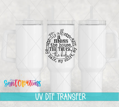 It's All A Mess UV DTF Cup Decal | UV1346 - Swiit Creations