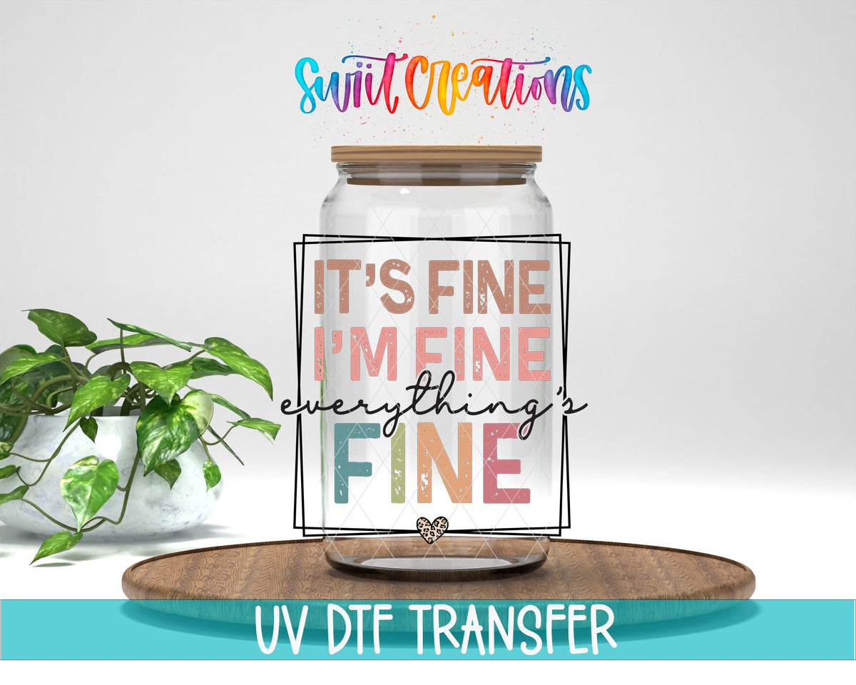It's Fine I'm Fine Everything is Fine UV DTF Cup Decal | UV873 - Swiit Creations