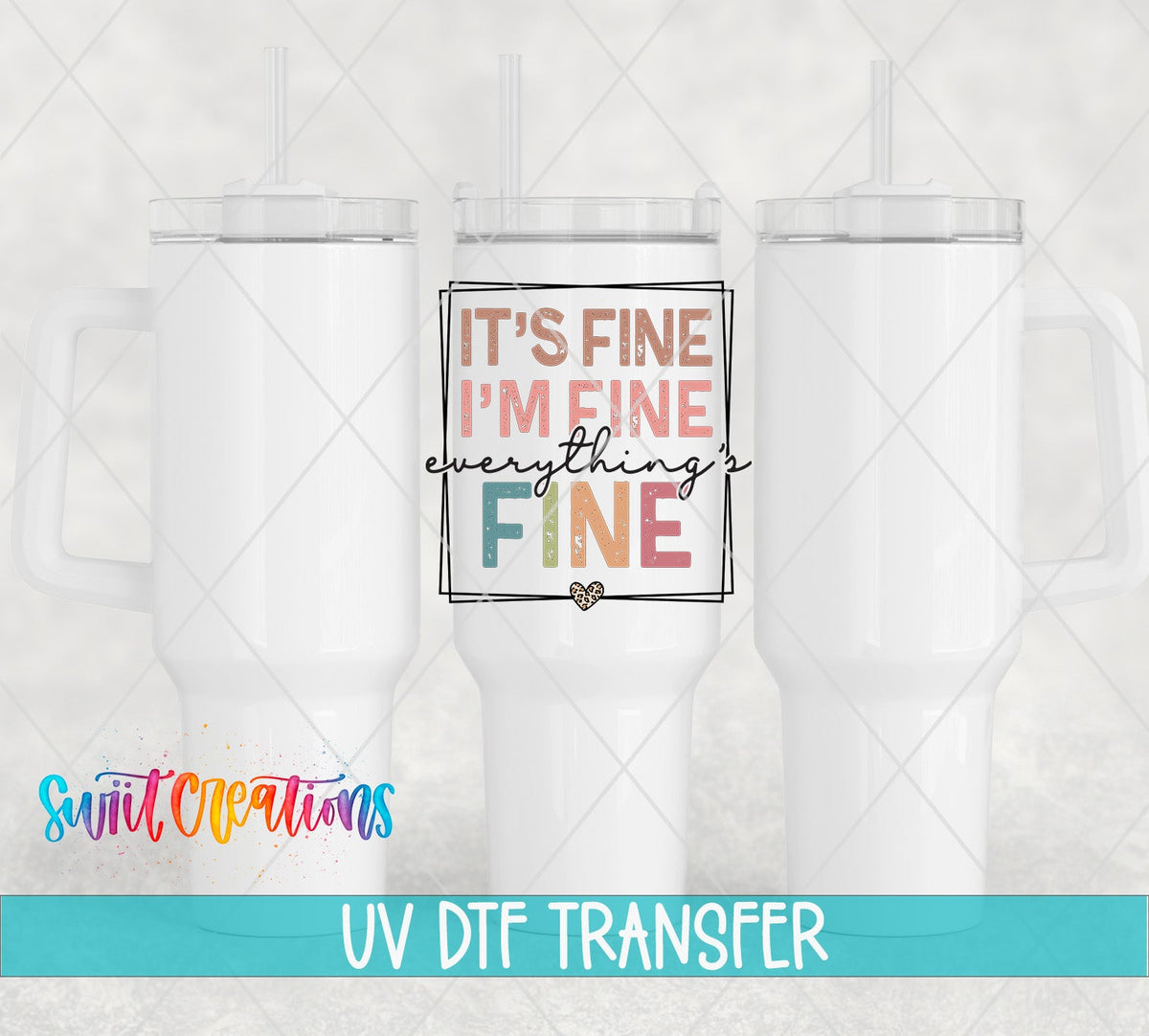 It's Fine I'm Fine Everything is Fine UV DTF Cup Decal | UV873 - Swiit Creations