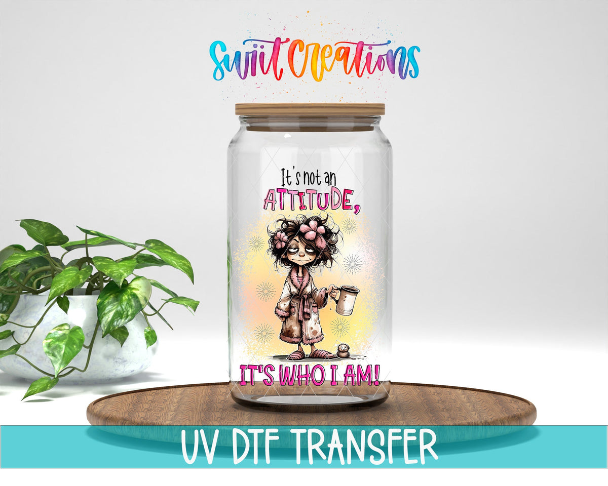 It's Not an Attitude UV DTF Cup Decal | UV1002 - Swiit Creations