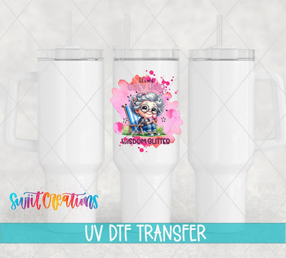 Swiit Creations UV DTF It's Not Grey Hair It's Wisdom Glitter transfer shown on a white tumbler set