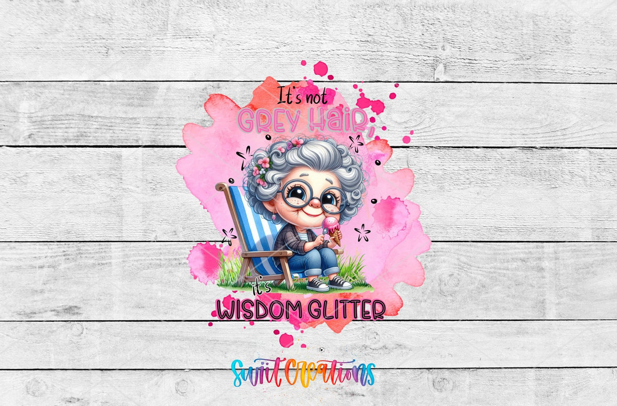 Swiit Creations UV DTF It's Not Grey Hair It's Wisdom Glitter transfer shown as the full artwork preview