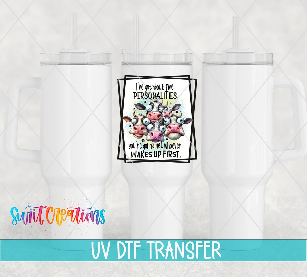 I’ve Got About Five Personalities Cow UV DTF Cup Decal | UV899 - Swiit Creations