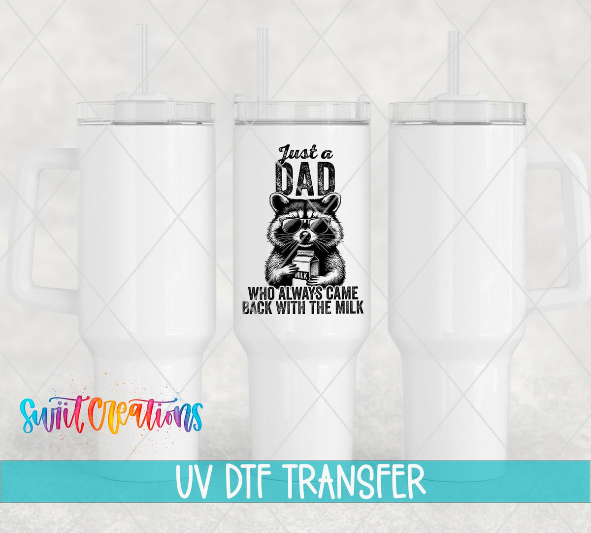 Just A Dad Who Always Came Back With The Milk UV DTF transfer applied to a white tumbler set from Swiit Creations