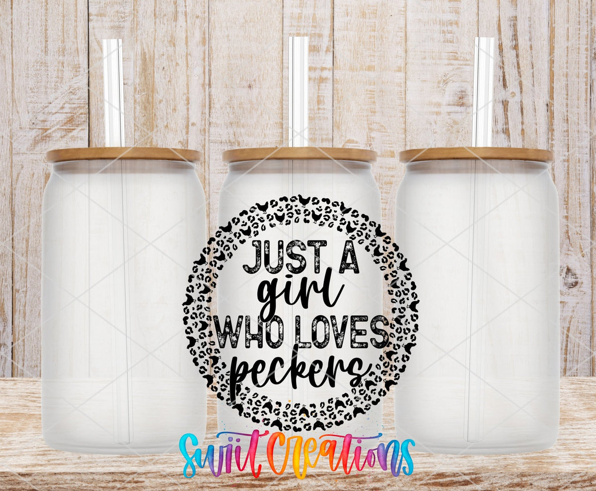 Just a Girl Who Loves Peckers Funny UV DTF transfer applied to a clear glass can set from Swiit Creations