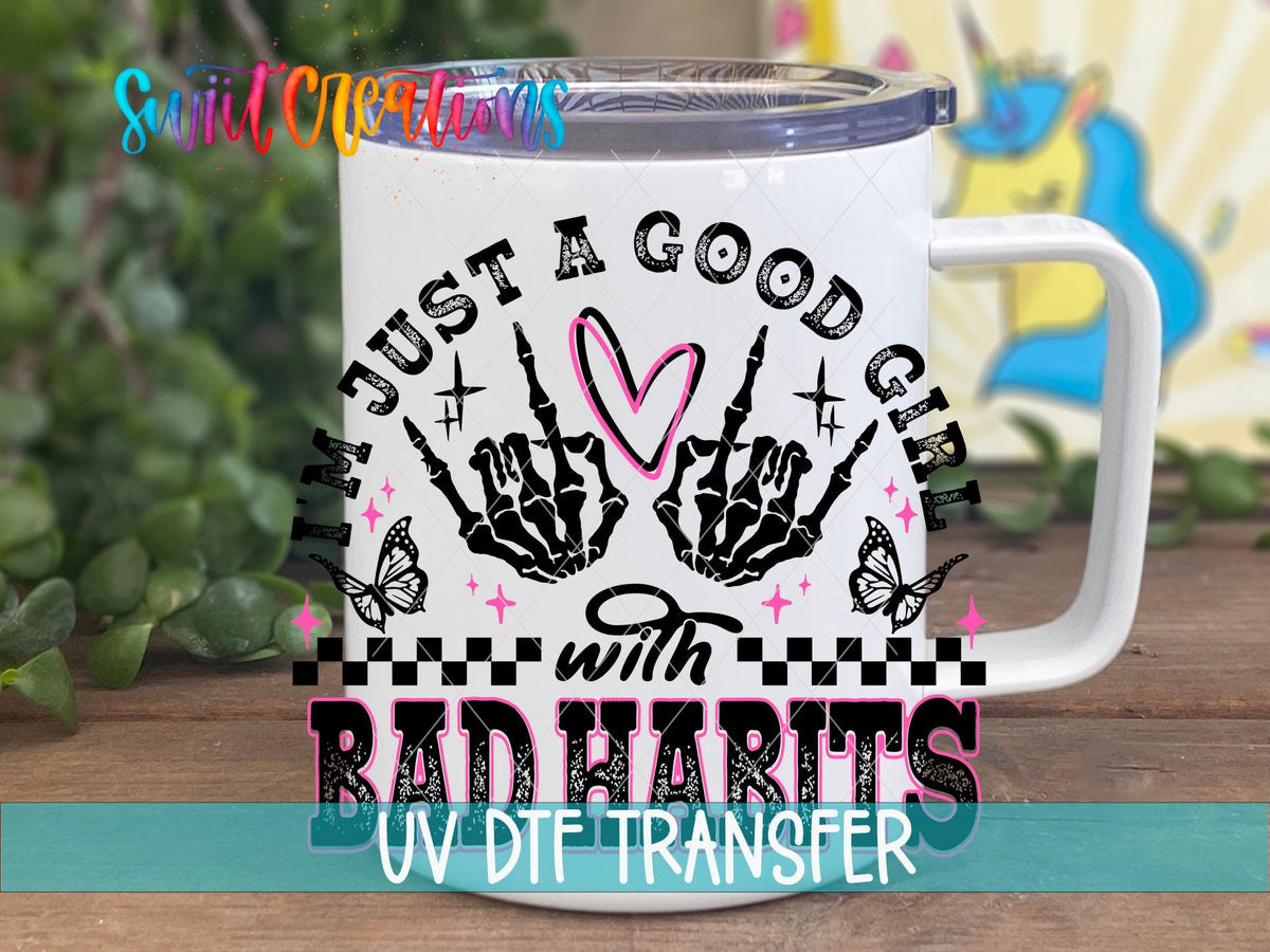 Just a Good Girl with Bad Habits UV DTF Cup Decal | UV1335 - Swiit Creations