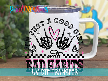 Just a Good Girl with Bad Habits UV DTF Cup Decal | UV1335 - Swiit Creations
