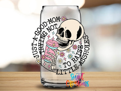 Just a Good Mom Trying Not To Raise Little Assholes UV DTF Cup Decal | UV890 - Swiit Creations