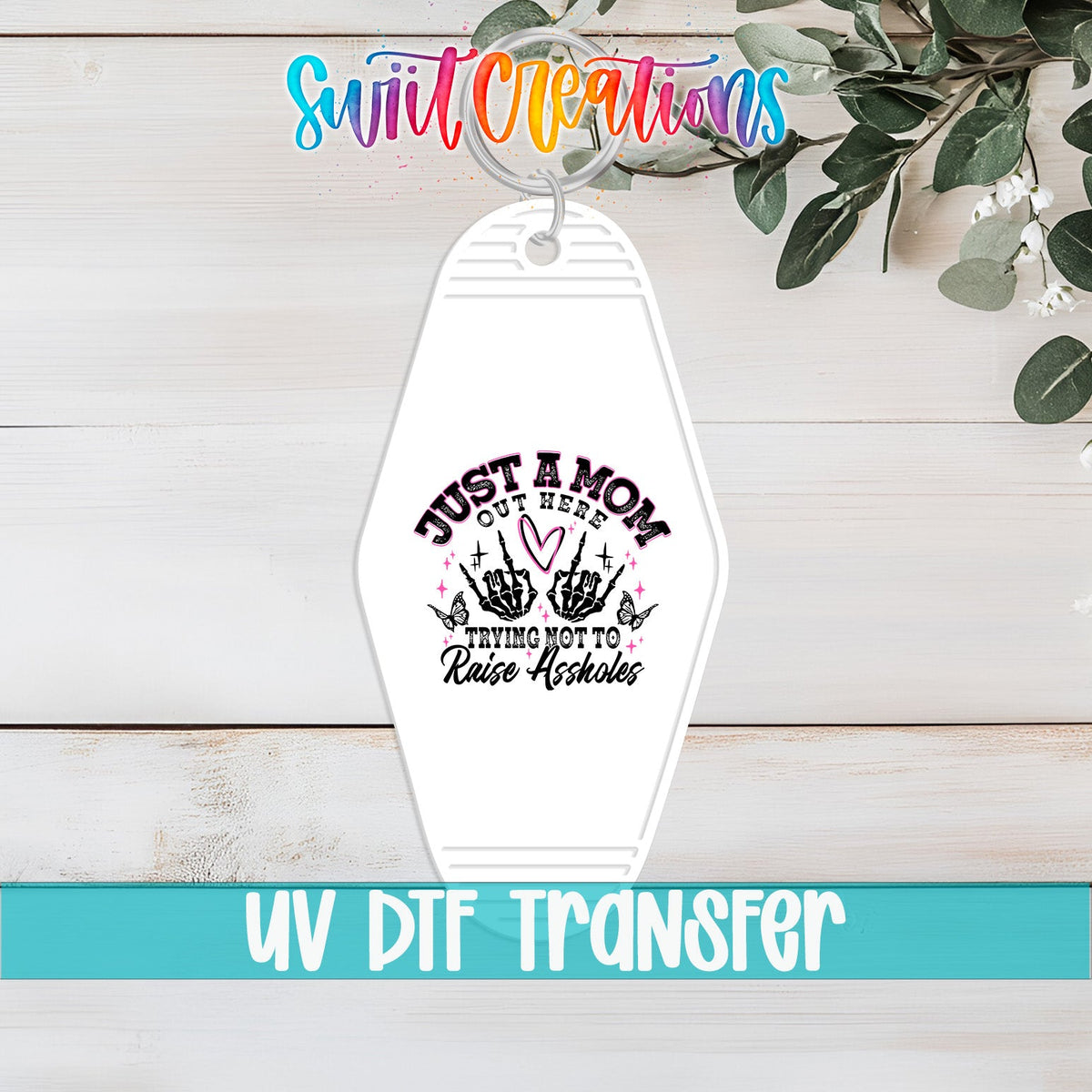 Just A Mom Trying Not To Raise Assholes Motel Keychain UV DTF Transfer Decal | MK1433 - Swiit Creations