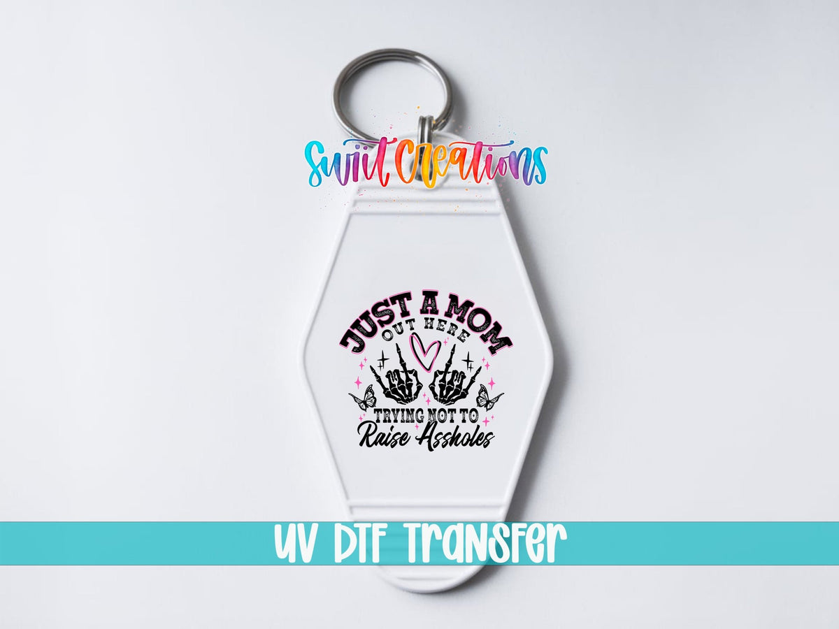 Just A Mom Trying Not To Raise Assholes Motel Keychain UV DTF Transfer Decal | MK1433 - Swiit Creations