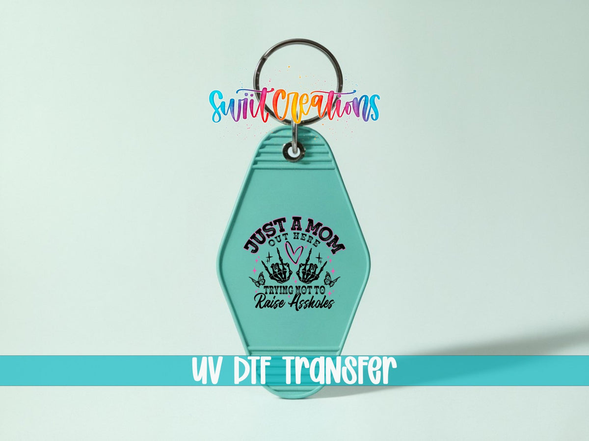 Just A Mom Trying Not To Raise Assholes Motel Keychain UV DTF Transfer Decal | MK1433 - Swiit Creations
