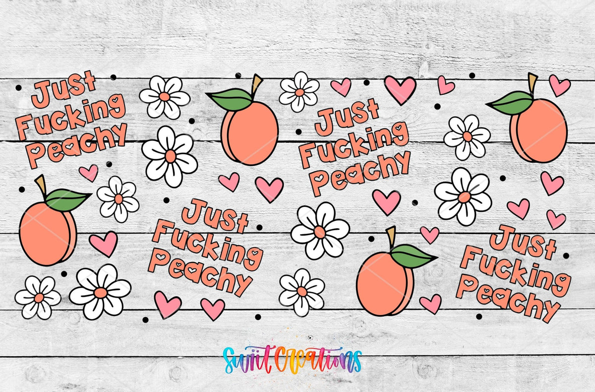 Just Fucking Peachy UV DTF Transfer Tumbler Wrap | Peach Floral Adult Humor | DTF334 - Swiit Creations