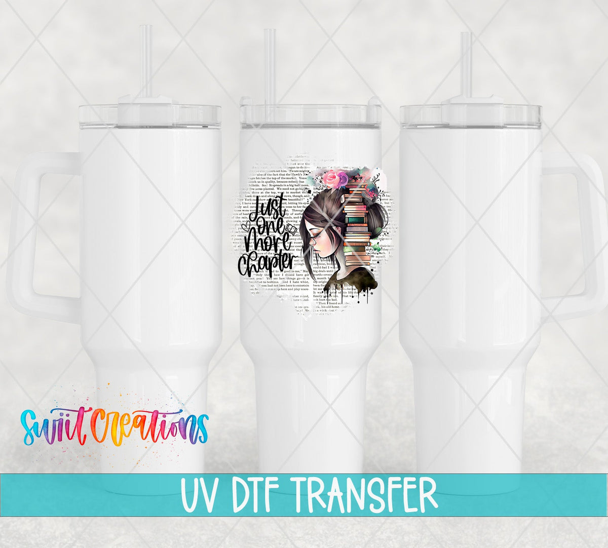 Swiit Creations UV DTF Just One More Chapter Book Lover transfer shown on a white tumbler set