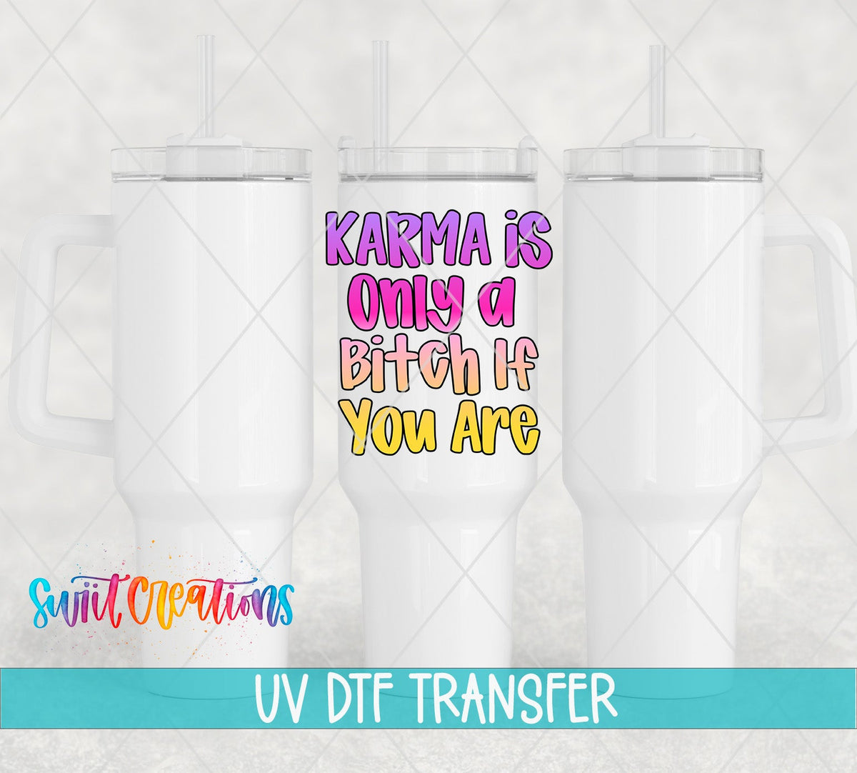 Karma Is Only A Bitch If You Are UV DTF transfer applied to a white tumbler set from Swiit Creations