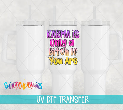 Karma Is Only A Bitch If You Are UV DTF transfer applied to a white tumbler set from Swiit Creations