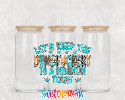 Keep The Dumbfuckery To A Minimum UV DTF Transfer Tumbler Wrap | Sarcastic Western | DTF216 - Swiit Creations