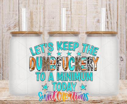 Keep The Dumbfuckery To A Minimum UV DTF Transfer Tumbler Wrap | Sarcastic Western | DTF216 - Swiit Creations