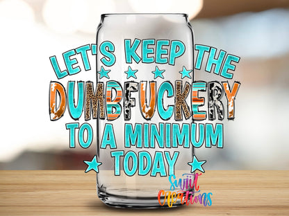 Keep The Dumbfuckery To A Minimum UV DTF Transfer Tumbler Wrap | Sarcastic Western | DTF216 - Swiit Creations