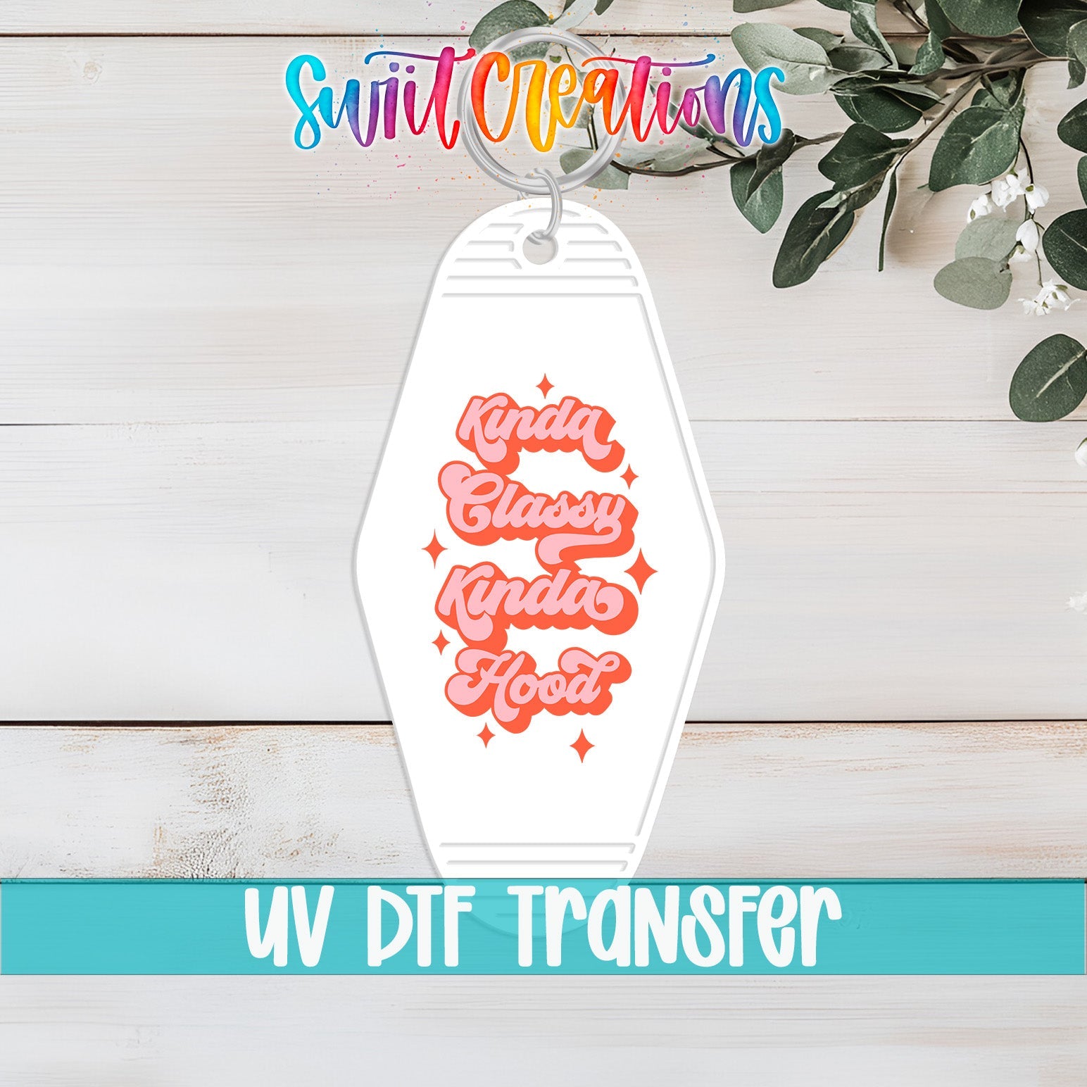 Kinda Classy Kinda Hood Motel Keychain UV DTF Transfer | Funny Retro Quote | MK2105 - Swiit Creations