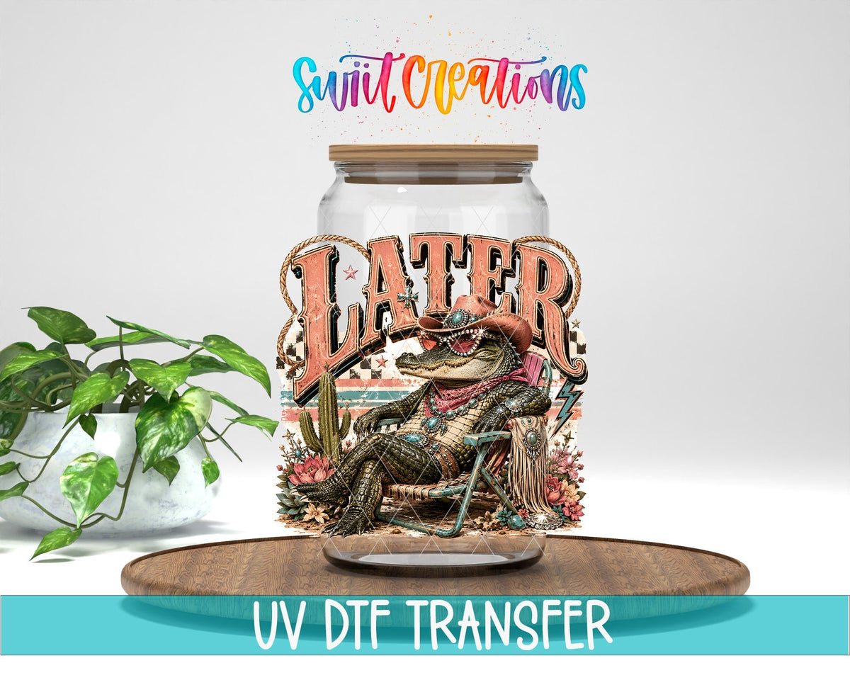 Later Gator Western Glam UV DTF Transfer | Funny Cowgirl Alligator Drinkware Design | UV2079 - Swiit Creations