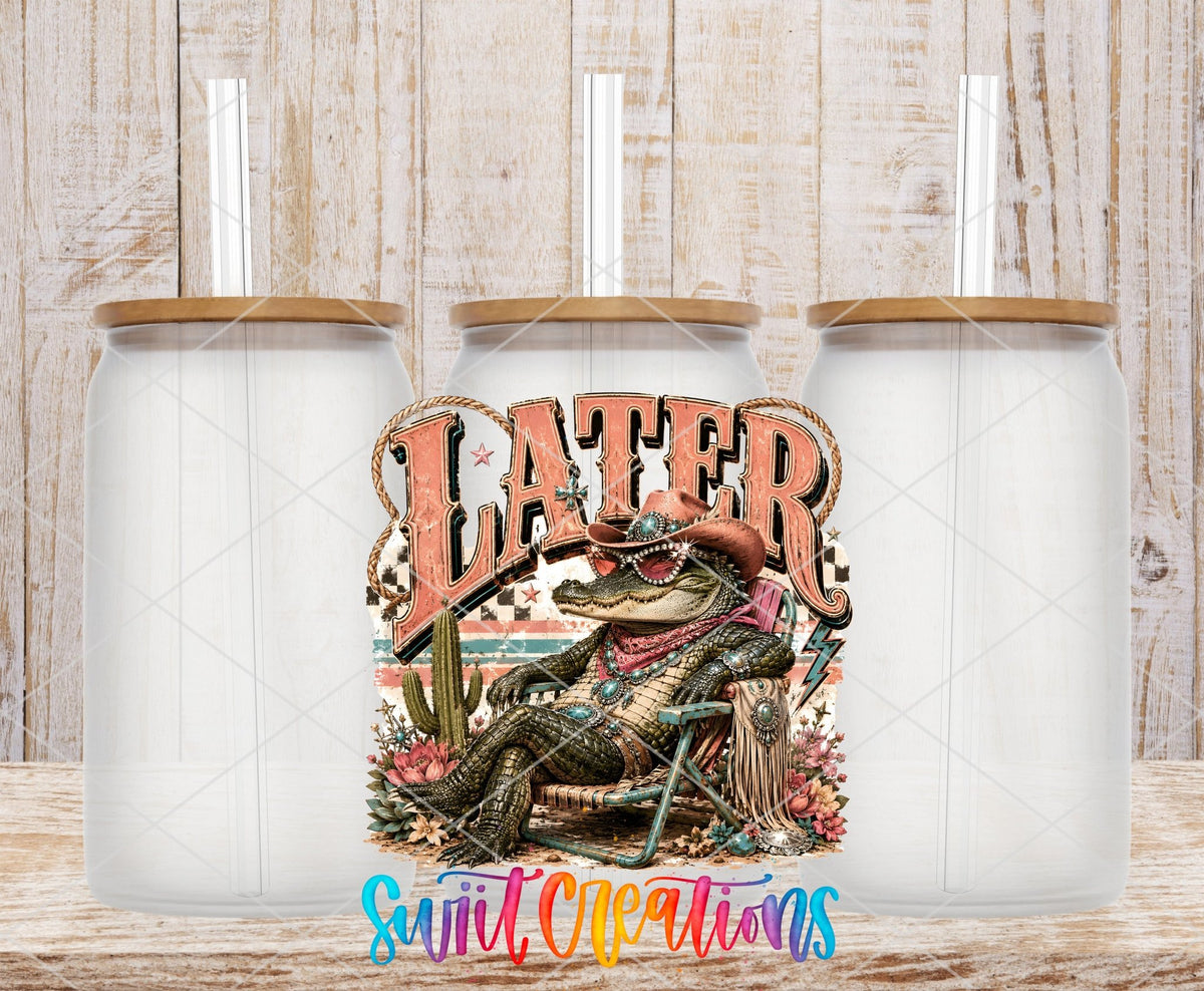 Later Gator Western Glam UV DTF Transfer | Funny Cowgirl Alligator Drinkware Design | UV2079 - Swiit Creations