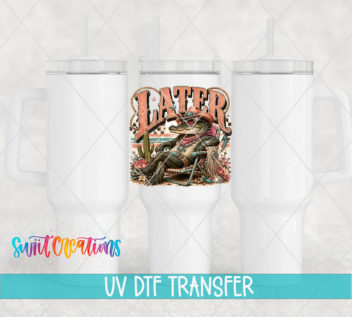 Later Gator Western Glam UV DTF Transfer | Funny Cowgirl Alligator Drinkware Design | UV2079 - Swiit Creations
