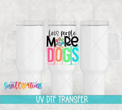 Less People More Dogs UV DTF Cup Decal | UV1345 - Swiit Creations