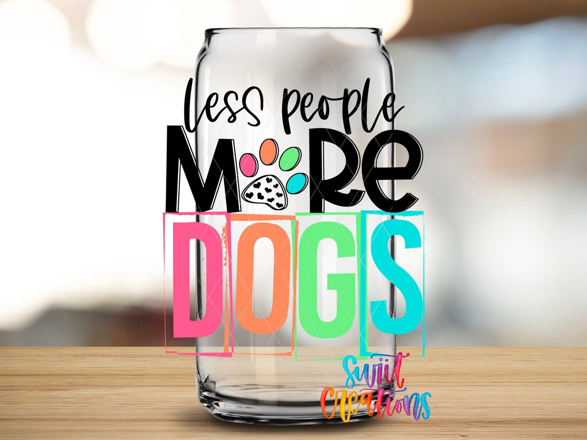 Less People More Dogs UV DTF Cup Decal | UV1345 - Swiit Creations