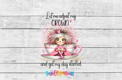 Let Me Adjust My Crown UV DTF Decal | Cute Coffee Cup Princess Wrap | UV971 - Swiit Creations