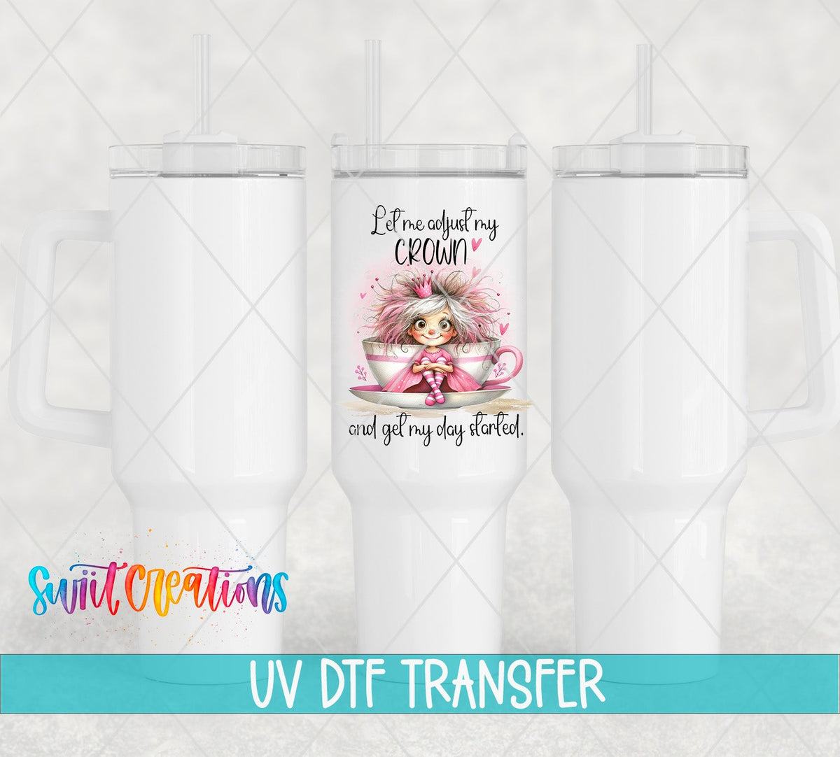 Let Me Adjust My Crown UV DTF Decal | Cute Coffee Cup Princess Wrap | UV971 - Swiit Creations