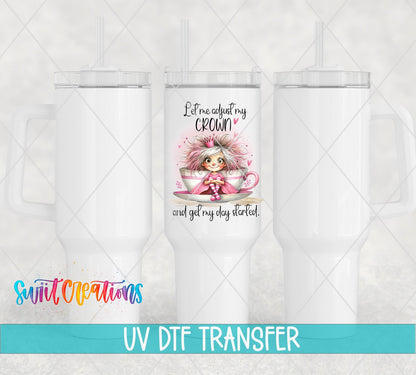 Let Me Adjust My Crown UV DTF Decal | Cute Coffee Cup Princess Wrap | UV971 - Swiit Creations