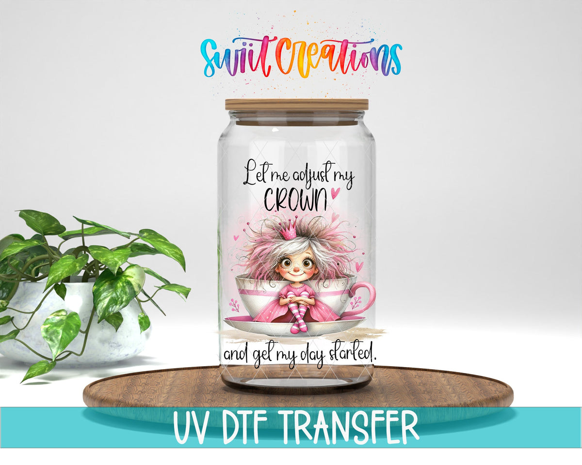 Let Me Adjust My Crown UV DTF Decal | Cute Coffee Cup Princess Wrap | UV971 - Swiit Creations