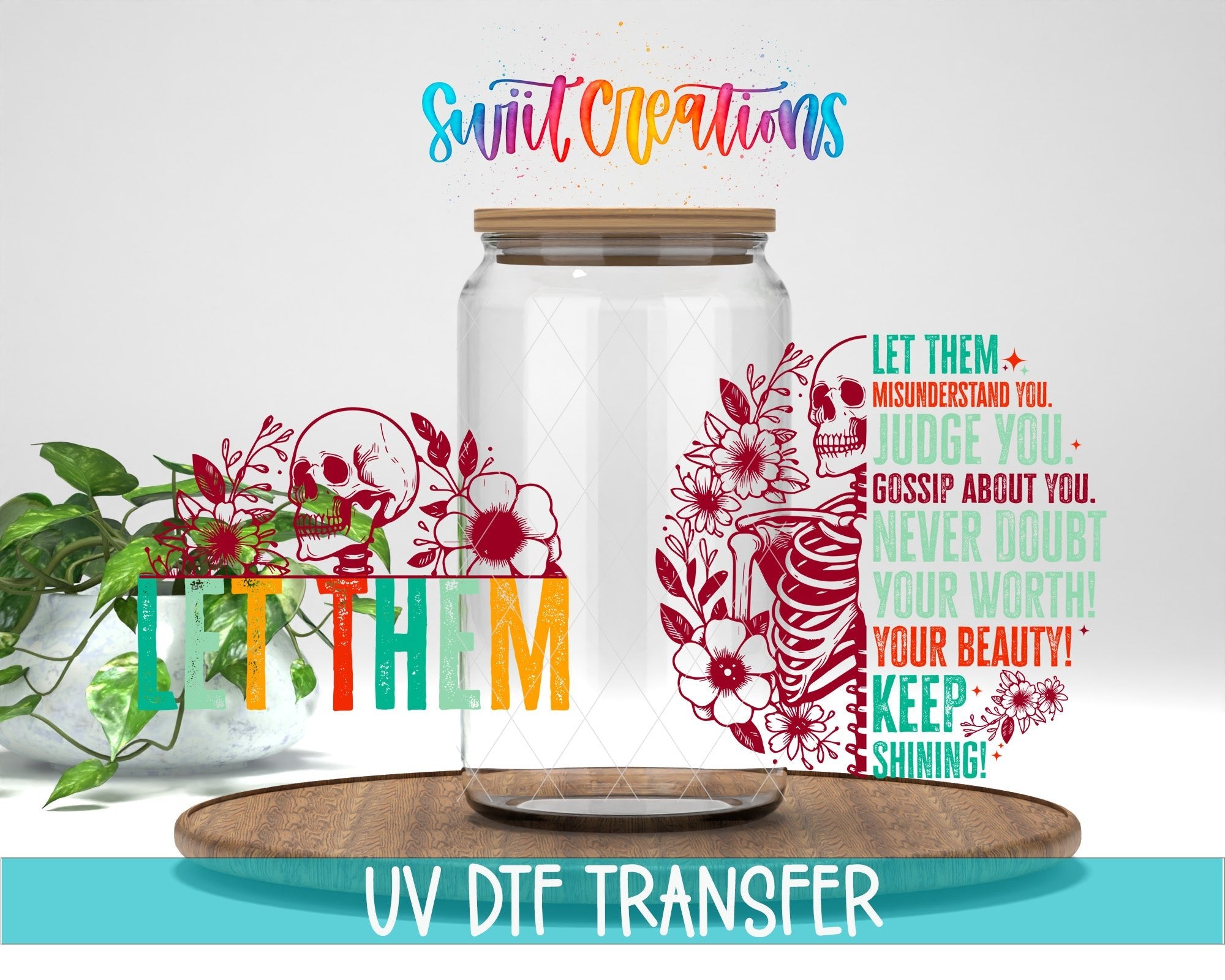 Let Them UV DTF Transfer Tumbler Wrap | Motivational Skeleton Floral Cup Decal | DTF266 - Swiit Creations