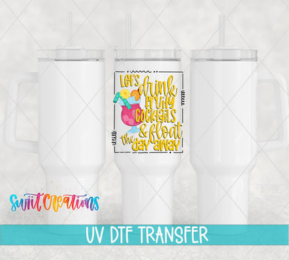 Let’s Drink Fruity Cocktails And Float The Day Away UV DTF Cup Decal | UV360 - Swiit Creations
