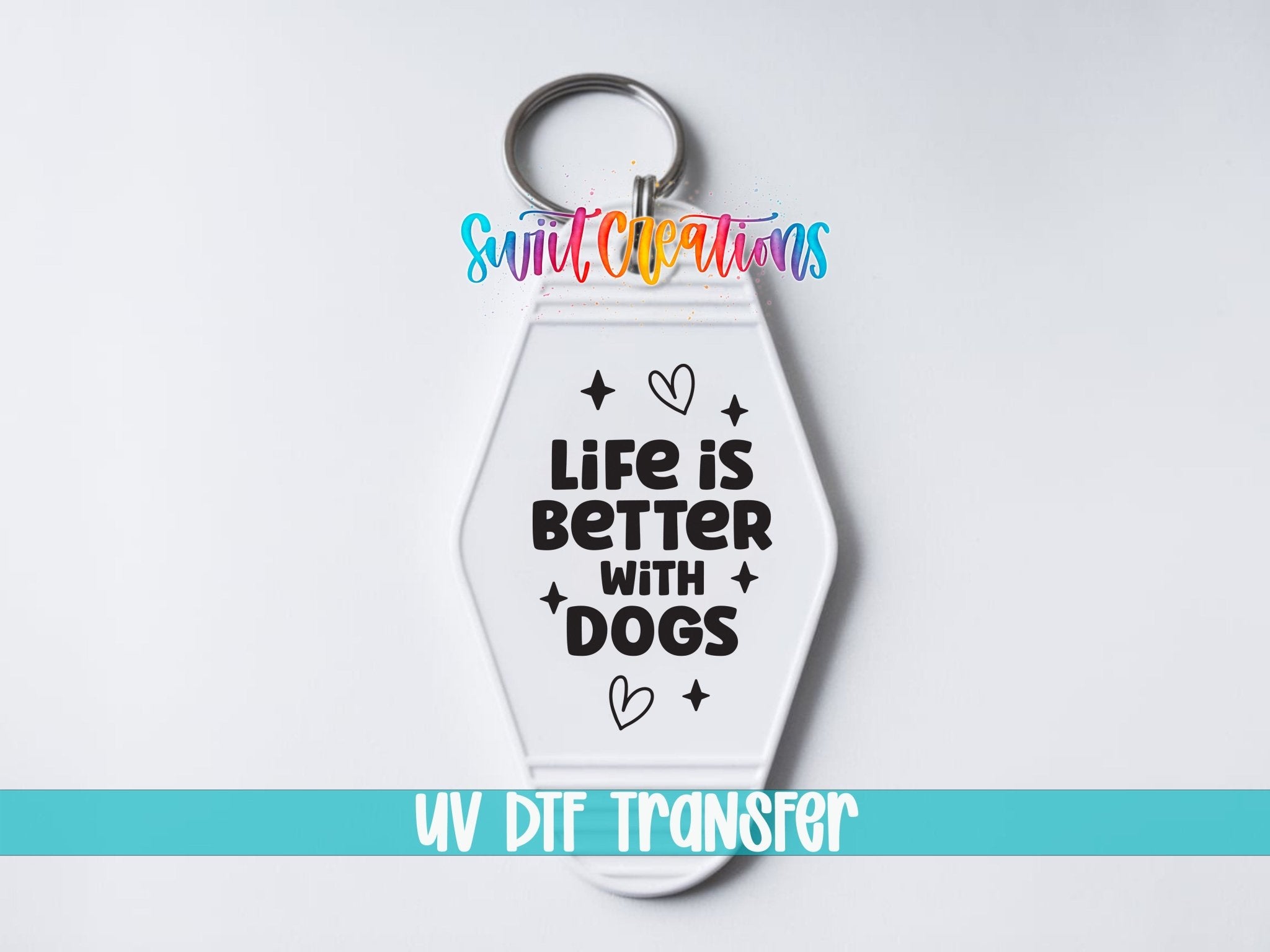 Life Is Better With Dogs Motel Keychain UV DTF Transfer | Dog Lover Decal | MK2110 - Swiit Creations