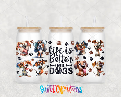 Life Is Better With Dogs UV DTF Transfer Tumbler Wrap | Funny Dog Lover Cup Decal | DTF277 - Swiit Creations