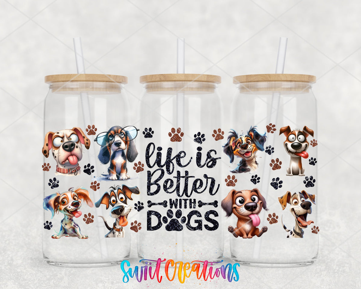 Life Is Better With Dogs UV DTF Transfer Tumbler Wrap | Funny Dog Lover Cup Decal | DTF277 - Swiit Creations