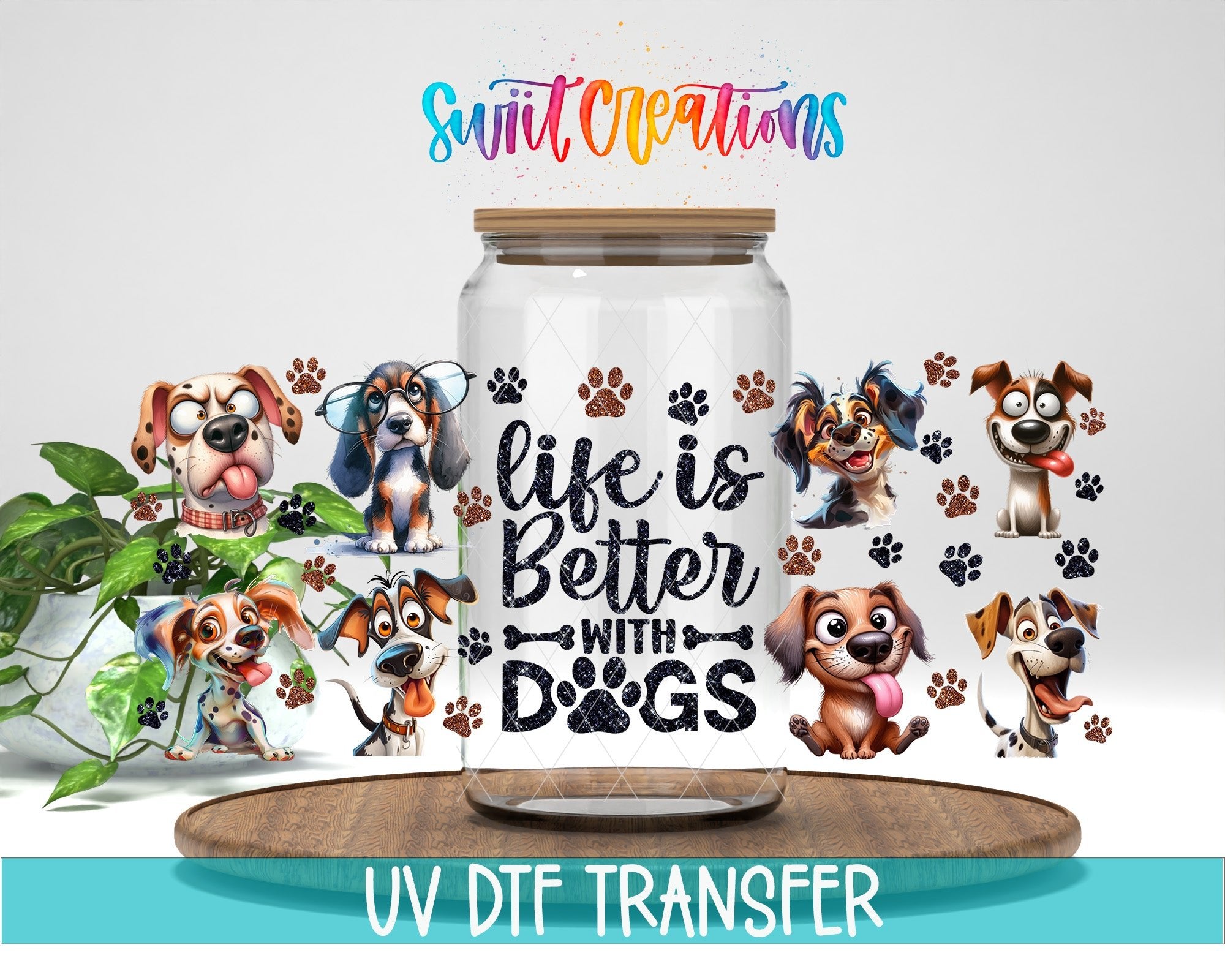 Life Is Better With Dogs UV DTF Transfer Tumbler Wrap | Funny Dog Lover Cup Decal | DTF277 - Swiit Creations