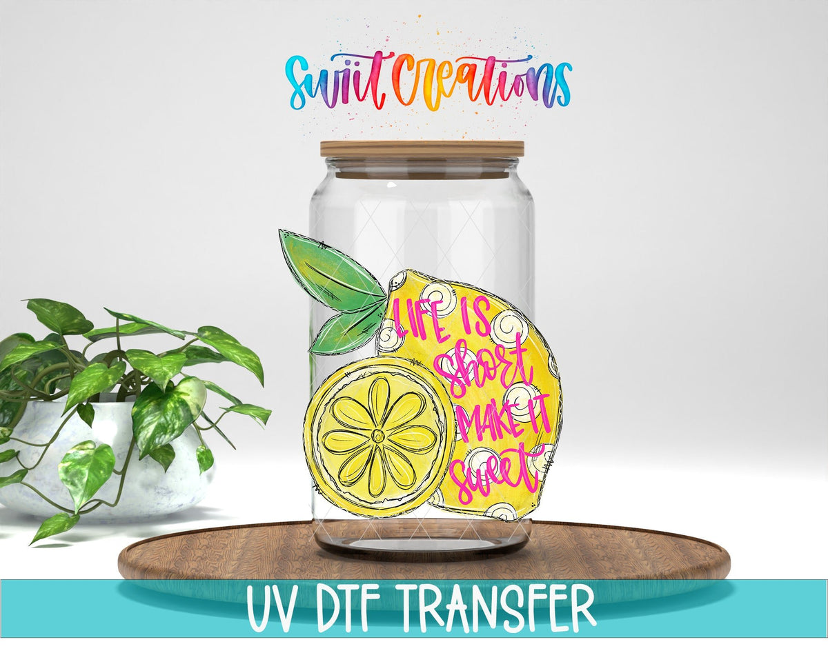 Life is Short Make it Sweet UV DTF Cup Decal | UV134 - Swiit Creations