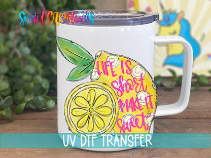 Life is Short Make it Sweet UV DTF Cup Decal | UV134 - Swiit Creations