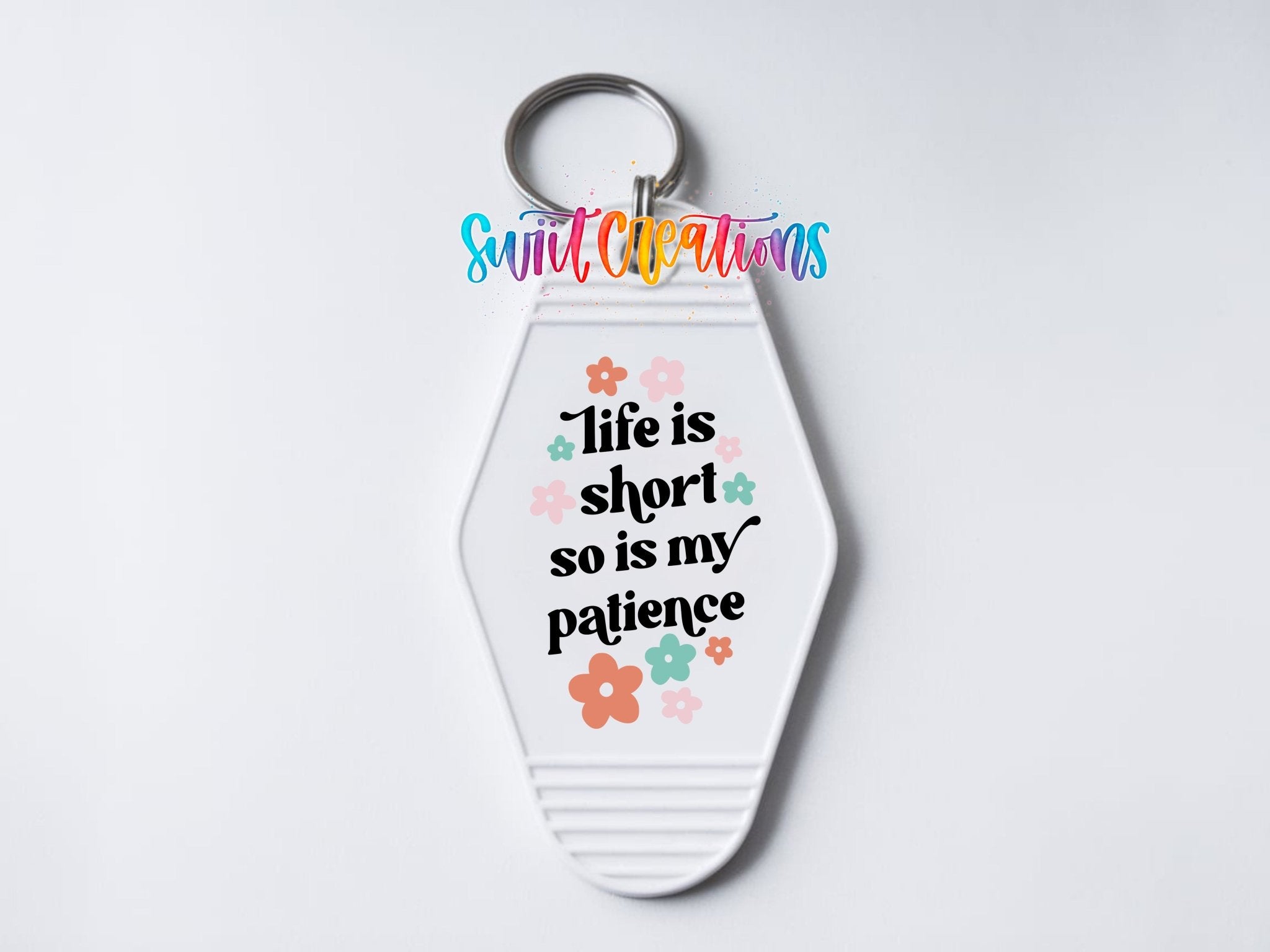 Life Is Short So Is My Patience Motel Keychain UV DTF Transfer | Funny Floral Quote | MK2106 - Swiit Creations